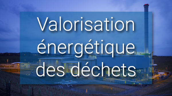 Valorisation énergétique des déchets